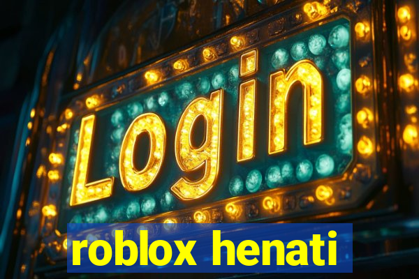 roblox henati